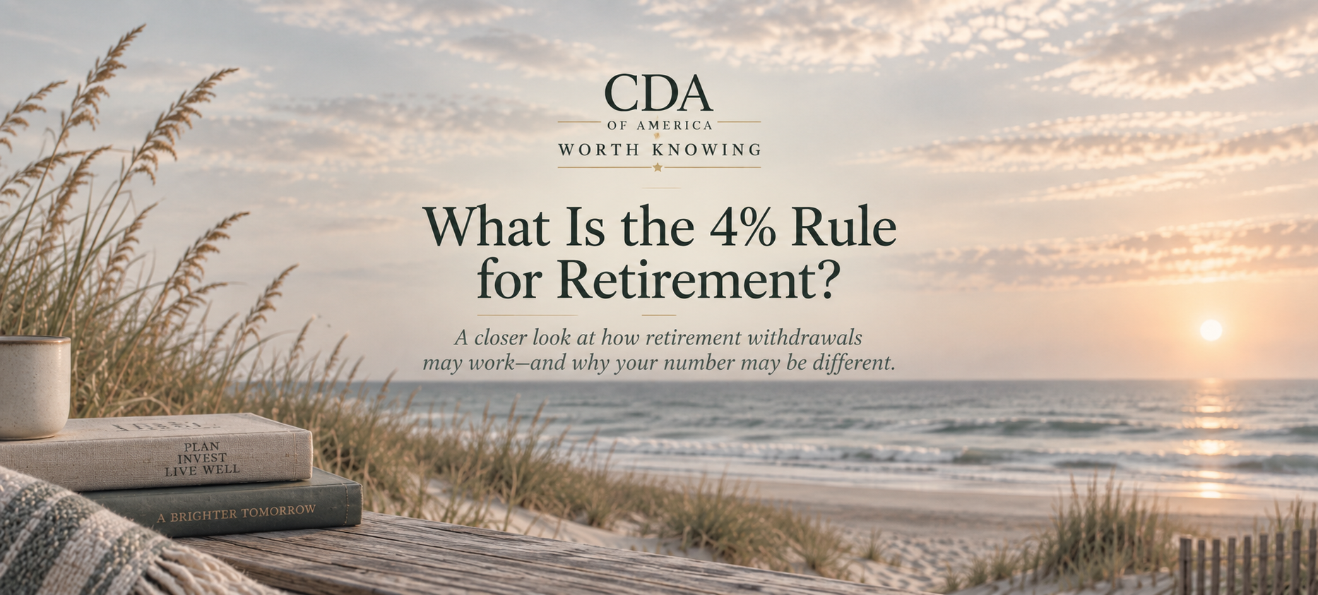Muted coastal scene with beach grass, books, and ocean featuring CDA of America Worth Knowing: What Is the 4% Rule for Retirement?