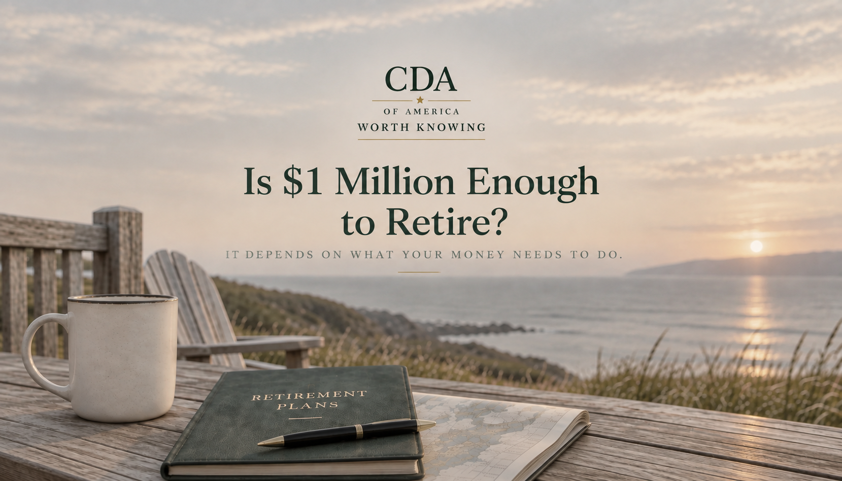 CDA Worth Knowing – Is $1 Million Enough to Retire?