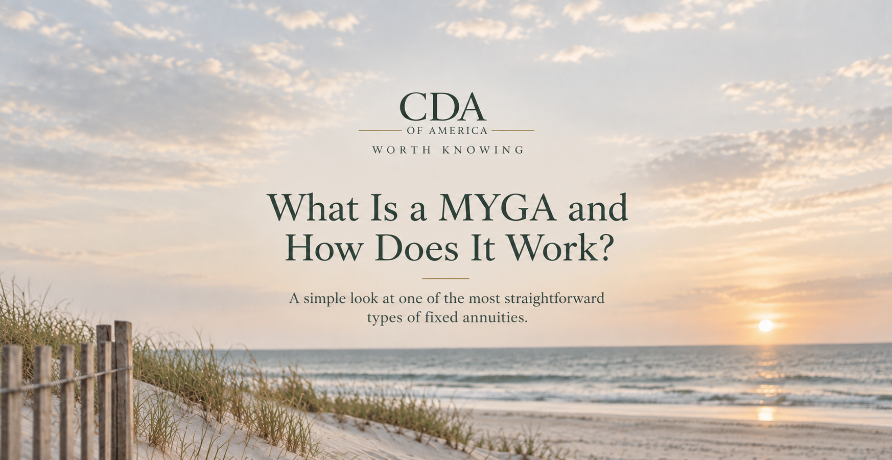 Muted coastal beach scene with CDA Worth Knowing branding for an article explaining MYGAs and fixed annuities.