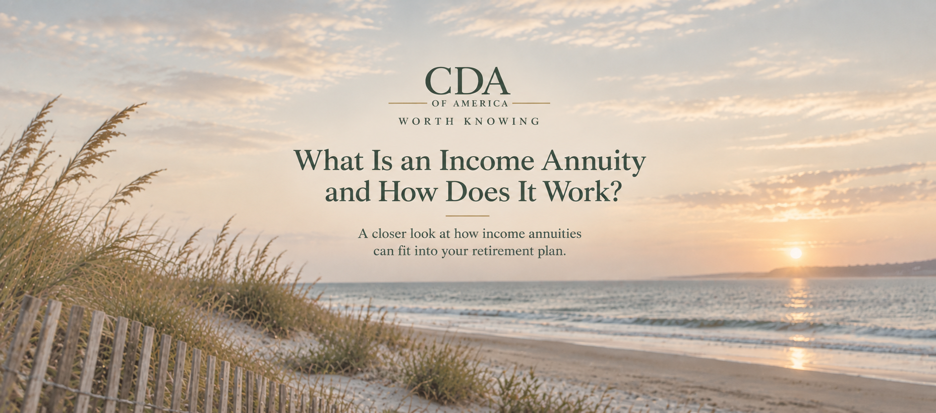 Muted coastal beach scene with dune grass for CDA of America’s income annuity and retirement planning article.